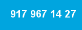 917 967 14 27